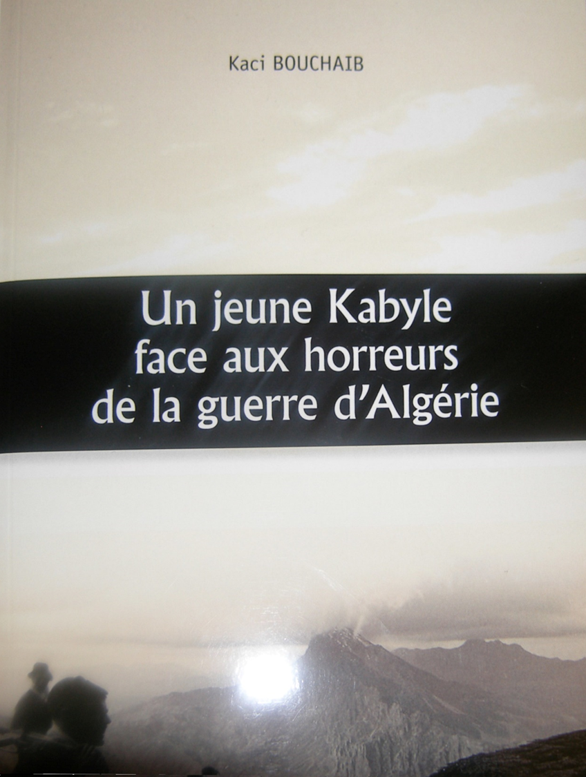 Livre de Kaci Bouchaïb "Un jeune Kabyle face aux horreurs de la guerre d'Algérie."